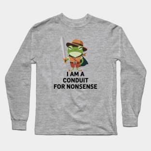 i am a conduit for nonsense - Funny Frog Quote Long Sleeve T-Shirt